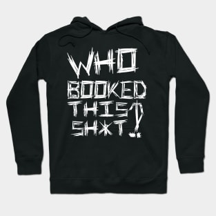 Who Booked This Hoodie